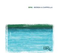 Br6 - Bossa a Cappella [Import]