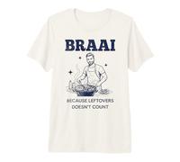 Braai Because Leftovers Doesn't Count South African BBQ Premium T-Shirt
