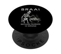 Braai Because Murder Is Wrong Funny Skeleton Griller PopSockets Adhesive PopGrip