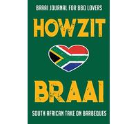 Braai Journal for BBQ Lovers Howzit Braai: South African take on Barbeque