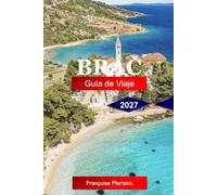 Brač Guía de viaje 2027: Descubre playas adriáticas, aldeas de piedra blanca, Zlatni Rat, tradiciones insulares y el encanto atemporal de la isla dálmata más grande de Croacia