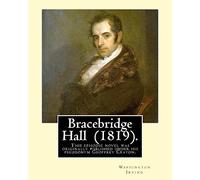 Bracebridge Hall (1819). By: Washington Irving: Novel .This episodic novel was originally published under his pseudonym Geoffrey Crayon.