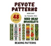 Bracelet Peyote Beading Patterns - 48 designs: Exclusive beading patterns for bracelets: 3 (Bracelets Peyote Patterns)