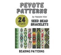 Bracelet Peyote Patterns - 24 designs: Exclusive beading patterns for bracelets Native American Style, Floral, Christmas and more (Bracelets Peyote Patterns)