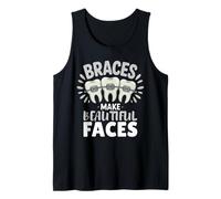 Braces Make Beautiful Faces Funny Dentist Dental Awareness Tank Top
