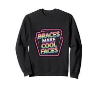Braces Make Cool Faces Orthodontic Smile Dentist - Sweatshirt