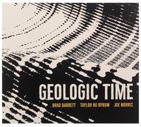 Brad Barrett, Joe Morris, Taylor Ho Bynum - Geologic Time