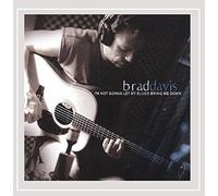 BRAD DAVIS - I'm Not Gonna Let My Blues Bring Me Down