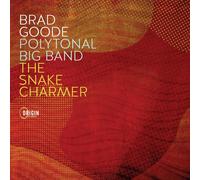 Brad Goode Polytonal Big Band The Snake Charmer (CD) Album