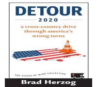 Brad Herzog Detour 2020: A Cross-Country Drive Through America's Wrong Turns Brad Herzog Multicolor