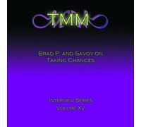 Brad P. & Savoy - TMM Brad P. and Savoy on Taking Chances/Interview Series #15