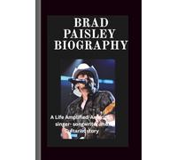 Brad paisley biography: A Life Amplified-American singer- songwriter and Guitarist story