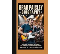 BRAD PAISLEY BIOGRAPHY: From West Virginia to the World - The Journey of a Country Guitar Legend