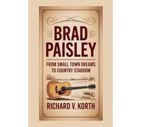 Brad Paisley: From Small Town Dreams to Country Stardom