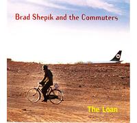 Brad Shepik and the Commuters - The Loan