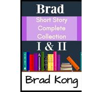 Brad Short Story Complete Collection: I & II Plus 3 New Stories (UnBrokable*)