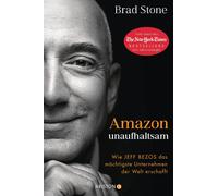 Brad Stone Aria Amazon unaufhaltsam: Wie Jeff Bezos das mächtigste Un (Hardback)