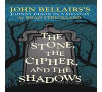 Brad Strickland The Stone, the Cipher, & the Shadows: John Bellairs's Johnny Brad Strickland Multicolor