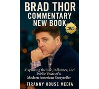 BRAD THOR COMMENTARY NEW BOOK 2025: Exploring the Life, Influence, and Public Voice of a Modern American Storyteller