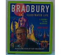 Bradbury: An Illustrated Life. A Journey to Far Metaphor
