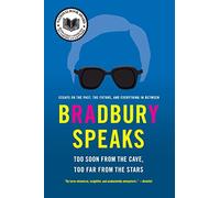 Bradbury Speaks: Too Soon From The Cave, Too Far From The Stars