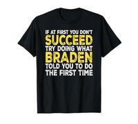 Braden - If at First You Don't Succeed Try Doing What T-Shirt