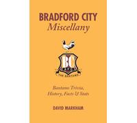 Bradford City Miscellany: Bantams Trivia, History, Facts & Stats