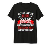 Bradford Dad Cant Take Him Out of Bradford Premium T-Shirt