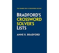 Bradford's Crossword Solver's Lists: More Than 100,000 Solutions for Cryptic and Quick Puzzles in 500 Subject Lists (7th Revised edition)