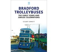 Bradford Trolleybuses: The Early Years and Jubilee Celebrations: (Britain's Buses Series)