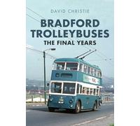 Bradford Trolleybuses: The Final Years