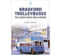 Bradford Trolleybuses: The Later Years and Closure: (Britain's Buses Series)