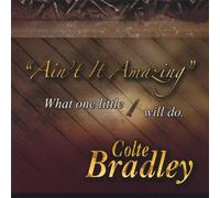 Bradley, Colte - Aint It Amazing What One Little Screw Will Do