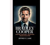 Bradley Cooper: A Star Who Transcended - The Actor Who Became a Force in Film"
