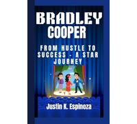 BRADLEY COOPER: From Hustle to Success - A Star Journey