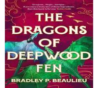 Bradley P. Beaulieu The Dragons of Deepwood Fen Paperback Book Bradley P. Beaulieu Multicolor