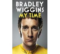 Bradley Wiggins: My Time - An Autobiography