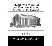Bradley's Manual on Growing and Curing Tobacco: 1864
