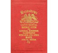 Bradshaw's Continental Railway Guide: For Travellers Through Europe, with an Epi