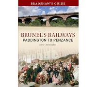 Bradshaw's Guide Brunel's Railways Paddington to Penzance: Volume 1 (Bradshaw's Guide, 1)