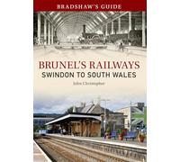 Bradshaw's Guide Brunel's Railways Swindon to South Wales: Volume 2 (Bradshaw's Guide, 2)