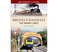 Bradshaw's Guide Brunel's Railways The Minor Lines: Volume 3 (Bradshaw's Guide, 3)