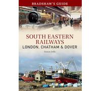 Bradshaw's Guide: South Eastern Railways: London, Chatham & Dover: Volume 4 (Bradshaw's Guide, 4)