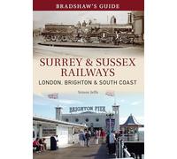 Bradshaw's Guide Surrey & Sussex Railways: London, Brighton and South coast - Volume 11 (Bradshaw's Guide, 11)