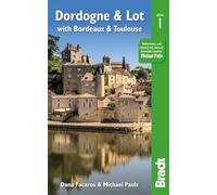 Bradt Dordogne & Lot (Travel Guide) with Bordeaux & Toulouse (Bradt Travel Guides)