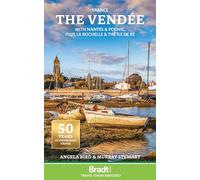 Bradt France: The Vendée (Travel Guide): with Nantes & Pornic, plus La Rochelle & the Île de Ré (Bradt Travel Guides)