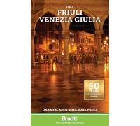 Bradt Italy: Friuli Venezia Giulia (Travel Guide) including Trieste, Udine, the Julian Alps and Carnia (Bradt Travel Guides)