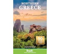 Bradt Northern Greece (Travel Guide) including Thessaloniki, Epirus, Macedonia, Pelion, Mount Olympus, Chalkidiki, Meteora and the Sporades (Bradt Travel Guides)