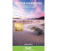 Bradt Outer Hebrides (Travel Guide): The Western Isles of Scotland from Lewis to Barra