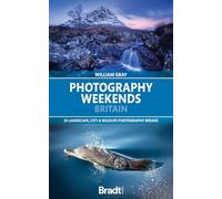 Bradt Photography Weekends Britain – Travel Guide: 25 landscape, city & wildlife photography breaks